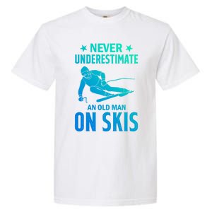 Ski Winter Skiing Never Underestimate An Old On Skis Gift Garment-Dyed Heavyweight T-Shirt