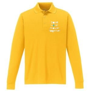 Save Water Shower Together Earth Day Environt Gift Great Gift Performance Long Sleeve Polo