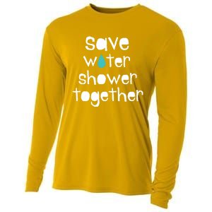 Save Water Shower Together Earth Day Environt Gift Great Gift Cooling Performance Long Sleeve Crew