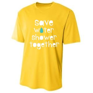 Save Water Shower Together Earth Day Environt Gift Great Gift Performance Sprint T-Shirt