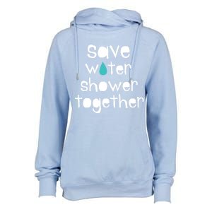 Save Water Shower Together Earth Day Environt Gift Great Gift Womens Funnel Neck Pullover Hood