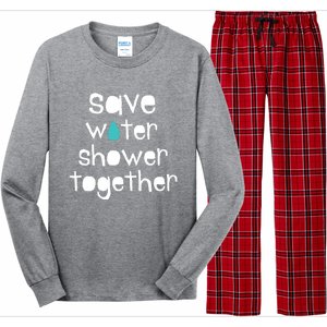 Save Water Shower Together Earth Day Environt Gift Great Gift Long Sleeve Pajama Set