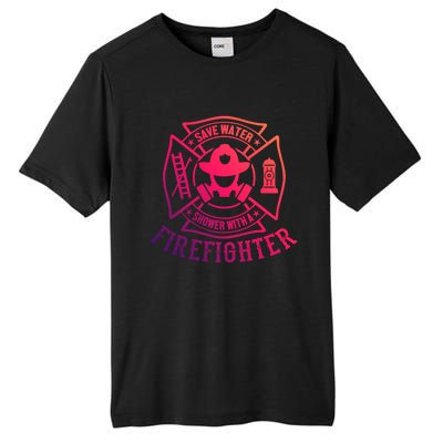 Save Water Shower With A Firefighter Gift Funny Firefighter Gift Tall Fusion ChromaSoft Performance T-Shirt