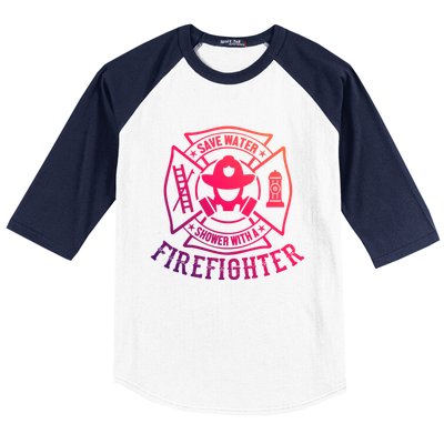 Save Water Shower With A Firefighter Gift Funny Firefighter Gift Baseball Sleeve Shirt