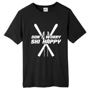 Skiing Winter Sports Meaningful Gift Skier Don't Worry Ski Happy Gift Tall Fusion ChromaSoft Performance T-Shirt