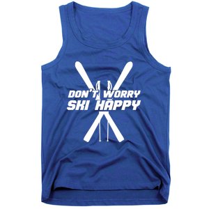 Skiing Winter Sports Meaningful Gift Skier Don't Worry Ski Happy Gift Tank Top