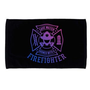 Save Water Shower With A Firefighter Cool Gift Funny Firefighter Gift Microfiber Hand Towel