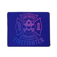 Save Water Shower With A Firefighter Cool Gift Funny Firefighter Gift Mousepad