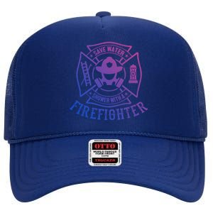 Save Water Shower With A Firefighter Cool Gift Funny Firefighter Gift High Crown Mesh Back Trucker Hat