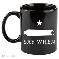 Say When 11oz C Handle Ceramic Mug
