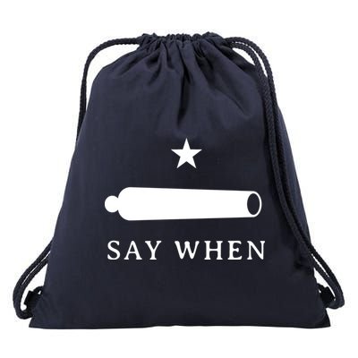 Say When Drawstring Bag