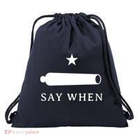 Say When Drawstring Bag