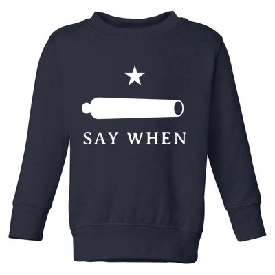 Say When Toddler Sweatshirt
