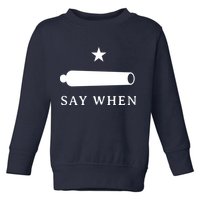 Say When Toddler Sweatshirt