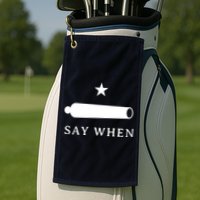 Say When Golf Towel