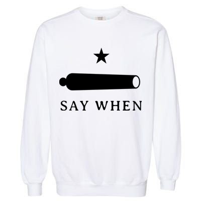 Say When Garment-Dyed Sweatshirt