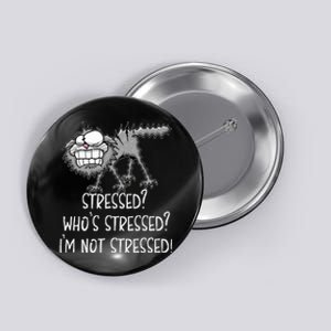 Stressed WhoS Stressed IM Not Stressed Funny Cat Button