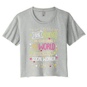 Social Worker She Believed She Could Change World Great Gift Women's Crop Top Tee