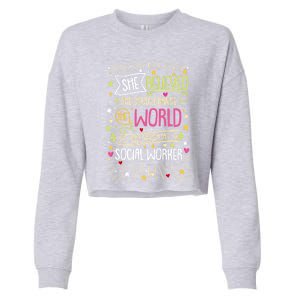 Social Worker She Believed She Could Change World Great Gift Cropped Pullover Crew