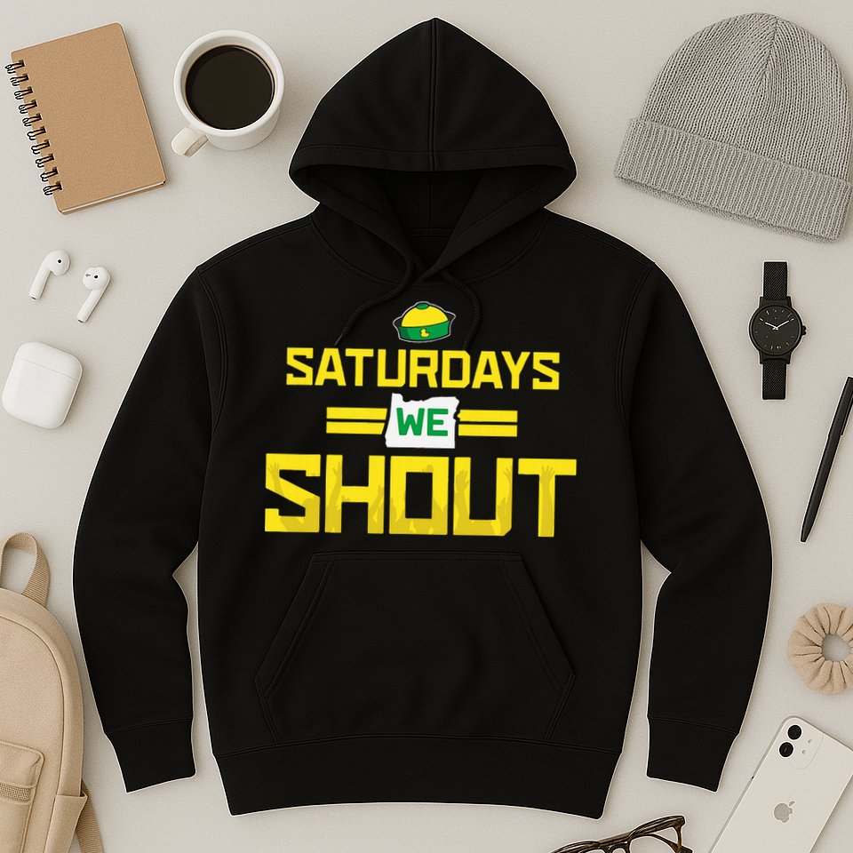 Saturdays We Shout For Oregon Hoodie