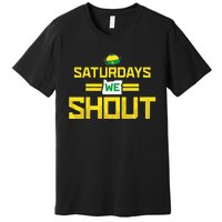 Saturdays We Shout For Oregon Premium T-Shirt