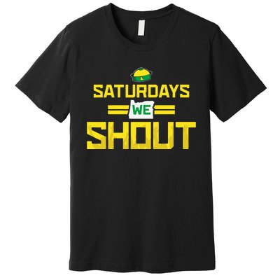 Saturdays We Shout For Oregon Premium T-Shirt