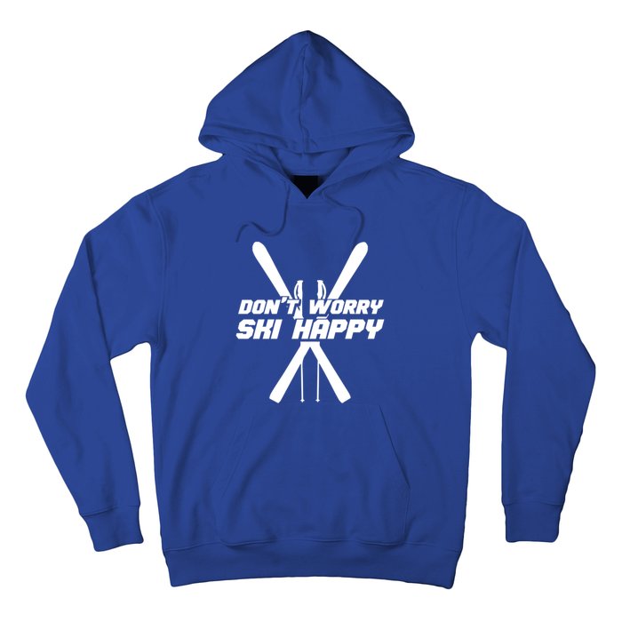 Skiing Winter Sports Gift Skier Don't Worry Ski Happy Gift Hoodie