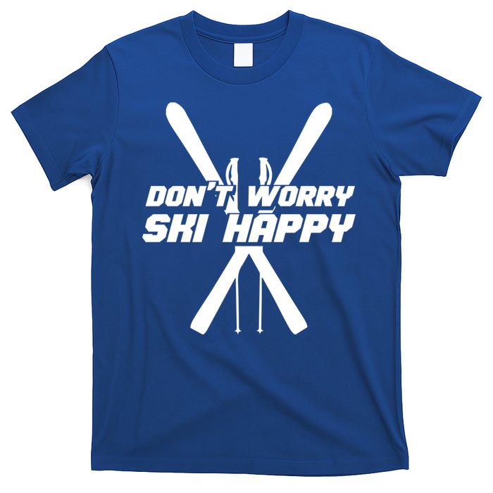 Skiing Winter Sports Gift Skier Don't Worry Ski Happy Gift T-Shirt