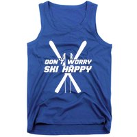 Skiing Winter Sports Gift Skier Don't Worry Ski Happy Gift Tank Top