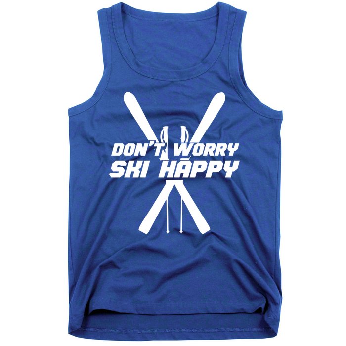 Skiing Winter Sports Gift Skier Don't Worry Ski Happy Gift Tank Top