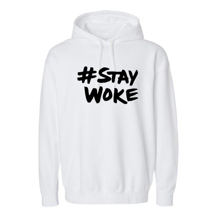 Stay Woke Shirt Stay Woke Garment-Dyed Fleece Hoodie