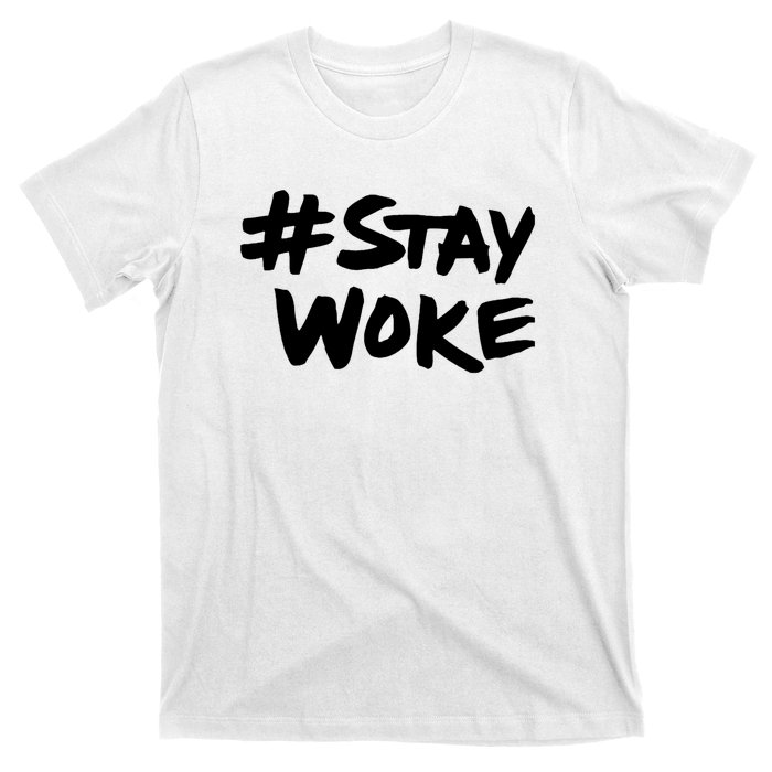 Stay Woke Shirt Stay Woke T-Shirt