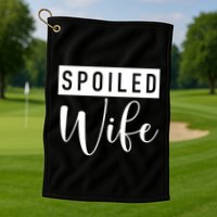 Spoiled Wife Golf Towel