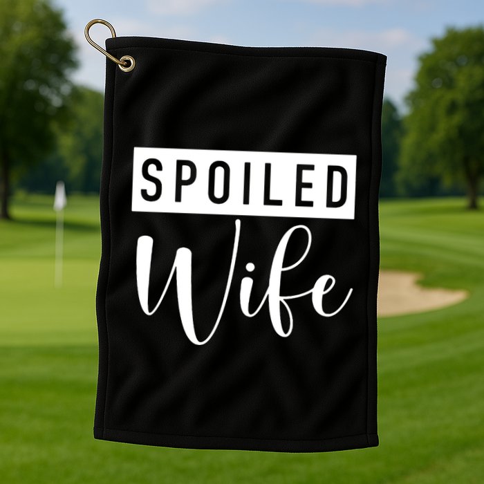 Spoiled Wife Golf Towel