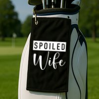 Spoiled Wife Golf Towel