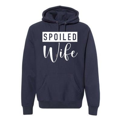 Spoiled Wife Premium Hoodie