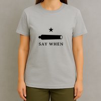 Say When T-Shirt