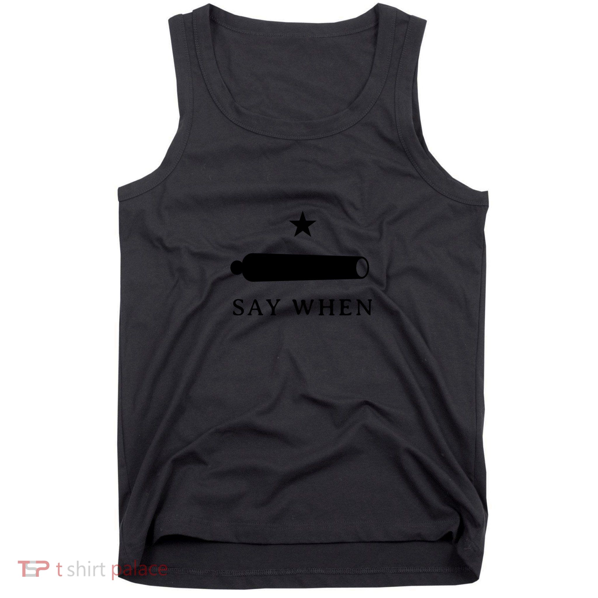Say When Tank Top