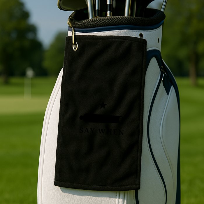 Say When Golf Towel