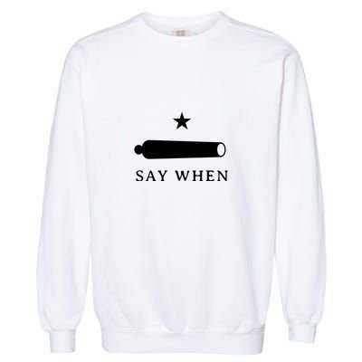 Say When Garment-Dyed Sweatshirt