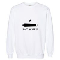 Say When Garment-Dyed Sweatshirt