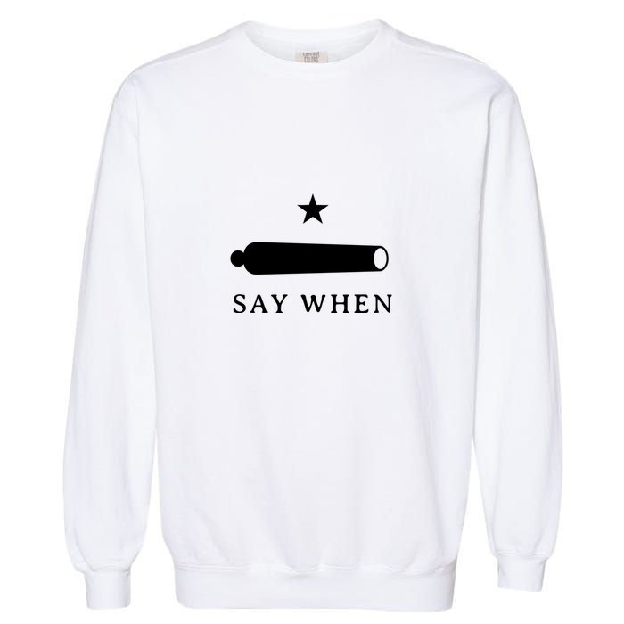 Say When Garment-Dyed Sweatshirt