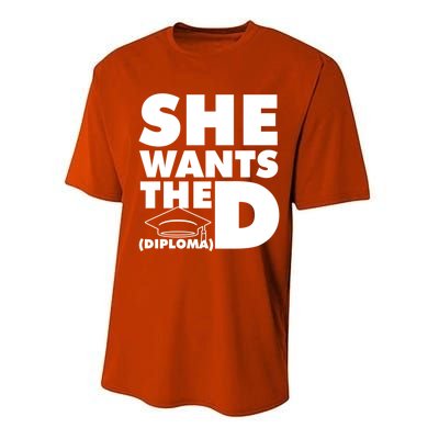 She Wants The D (Diploma) Graduation Day Meaningful Gift Performance Sprint T-Shirt