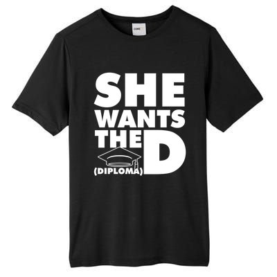 She Wants The D (Diploma) Graduation Day Meaningful Gift Tall Fusion ChromaSoft Performance T-Shirt