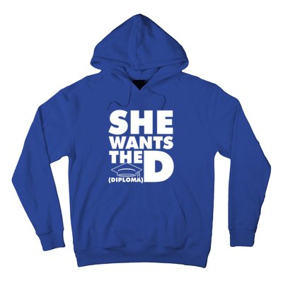 She Wants The D (Diploma) Graduation Day Meaningful Gift Hoodie