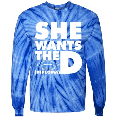 She Wants The D (Diploma) Graduation Day Meaningful Gift Tie-Dye Long Sleeve Shirt