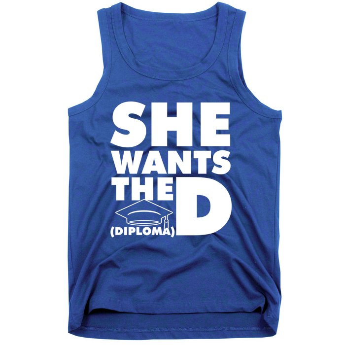 She Wants The D (Diploma) Graduation Day Meaningful Gift Tank Top