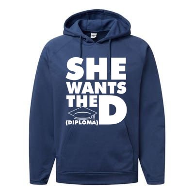 She Wants The D (Diploma) Graduation Day Meaningful Gift Performance Fleece Hoodie