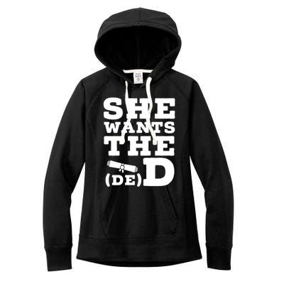 She Wants The D E D Doctor Of Economic Developt Graduate Great Gift Women's Fleece Hoodie