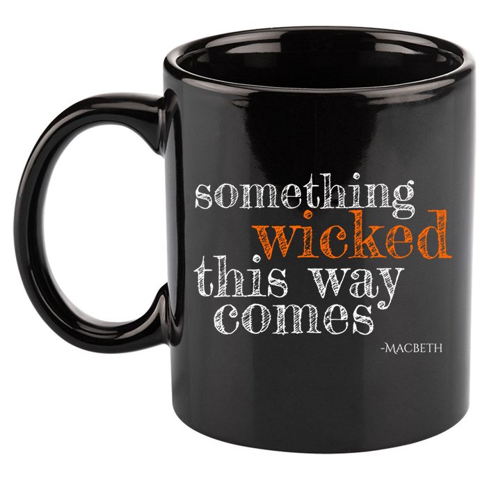 Something Wicked This Way Comes Shakespeare Halloween Meaningful Gift 11oz C Handle Ceramic Mug